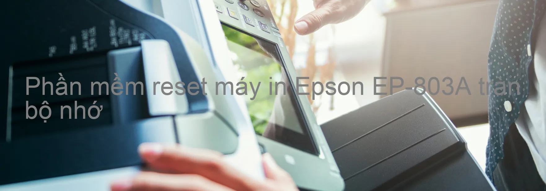 phan-mem-reset-may-in-epson-ep-803a-tran-bo-nho.webp