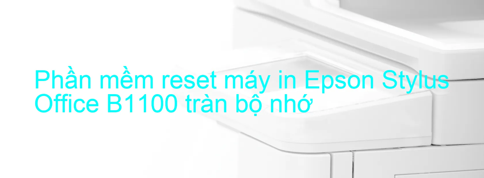 phan-mem-reset-may-in-epson-stylus-office-b1100-tran-bo-nho.webp