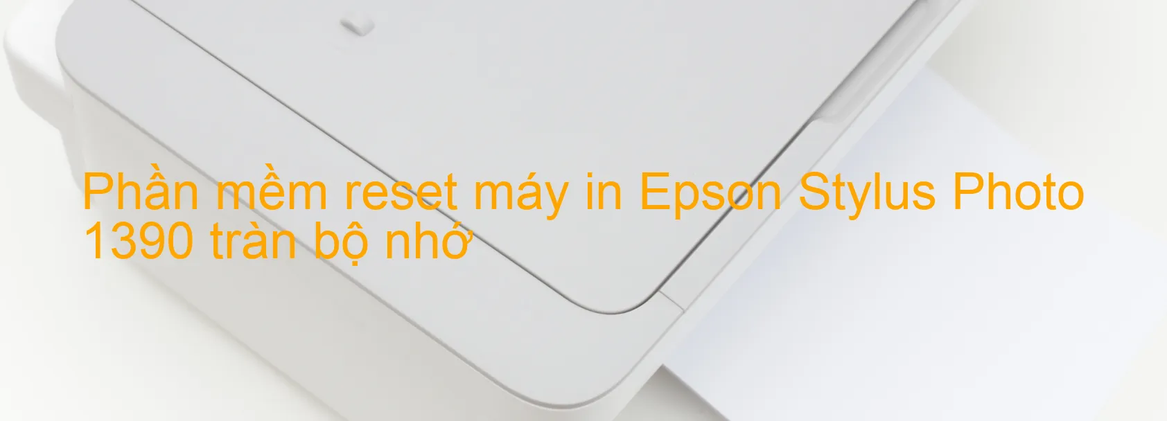 phan-mem-reset-may-in-epson-stylus-photo-1390-tran-bo-nho.webp