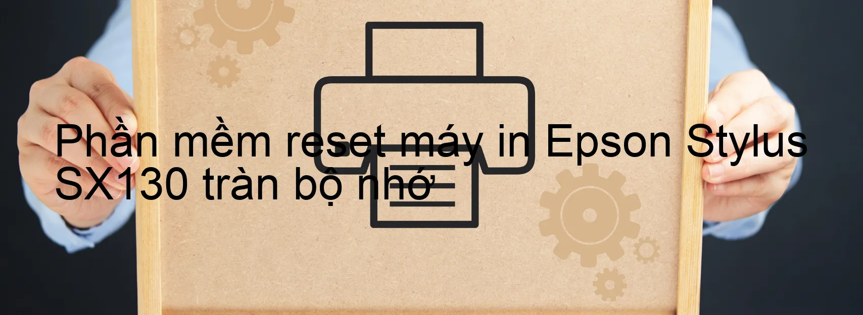 phan-mem-reset-may-in-epson-stylus-sx130-tran-bo-nho.webp