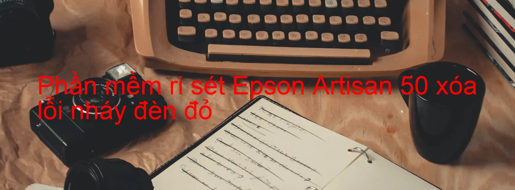 Phần mềm reset Epson Artisan 50 xóa lỗi nháy đèn đỏ