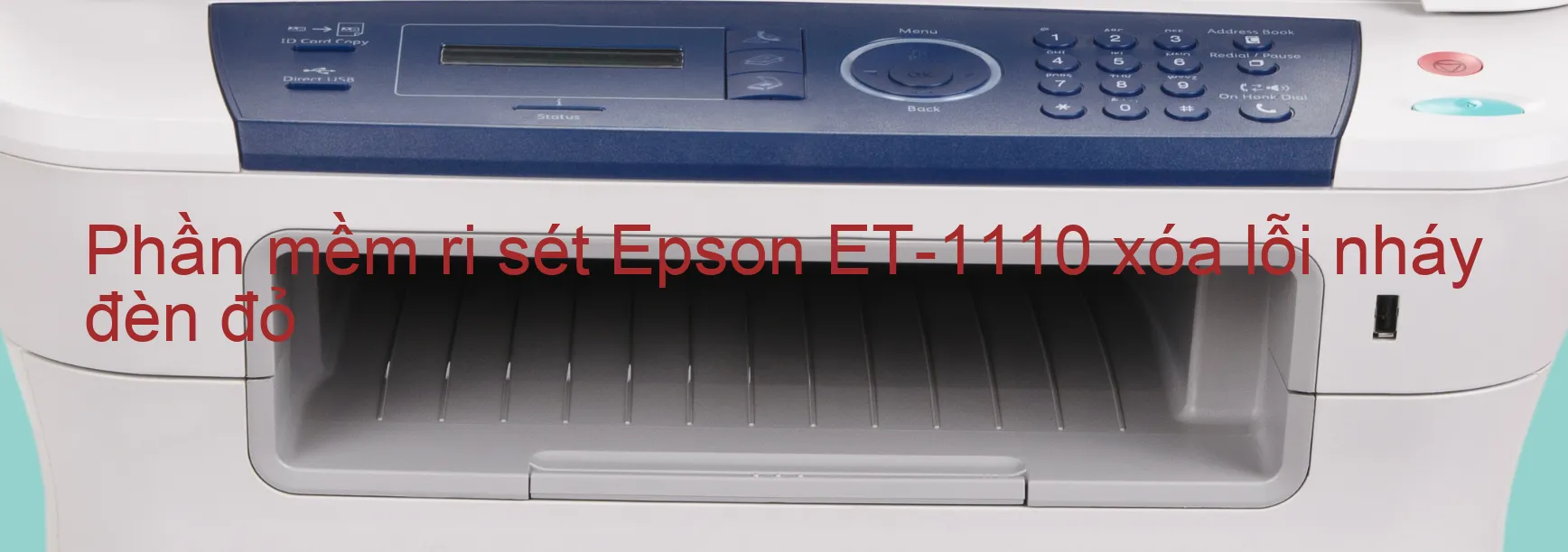 Phần mềm reset Epson ET-1110 xóa lỗi nháy đèn đỏ