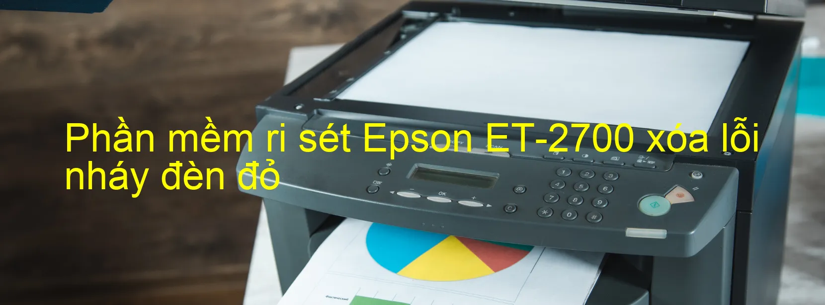 Phần mềm reset Epson ET-2700 xóa lỗi nháy đèn đỏ