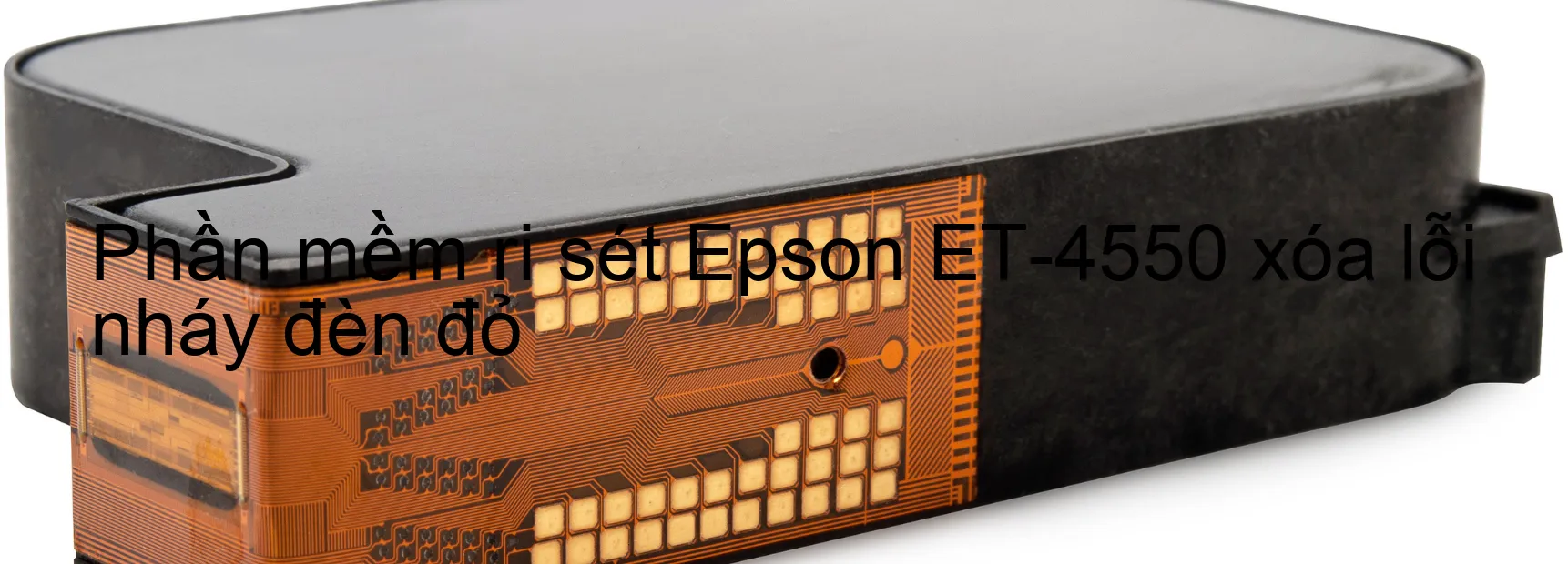 Phần mềm reset Epson ET-4550 xóa lỗi nháy đèn đỏ