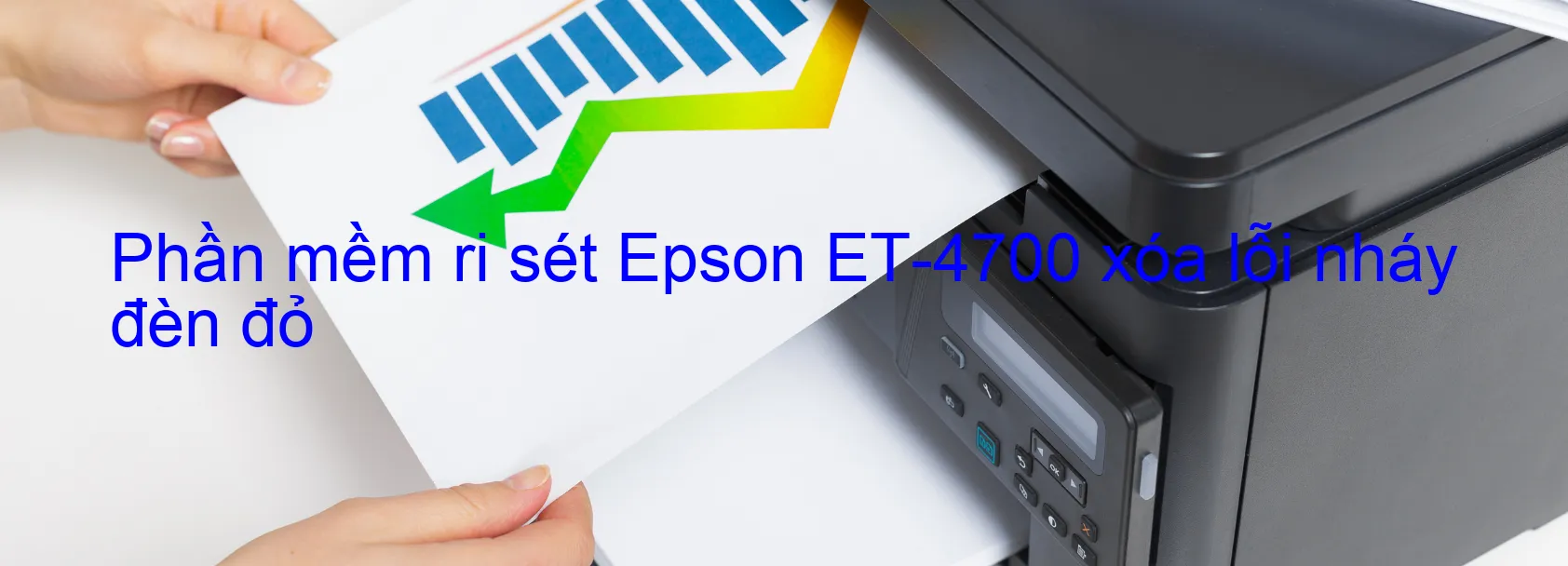 Phần mềm reset Epson ET-4700 xóa lỗi nháy đèn đỏ