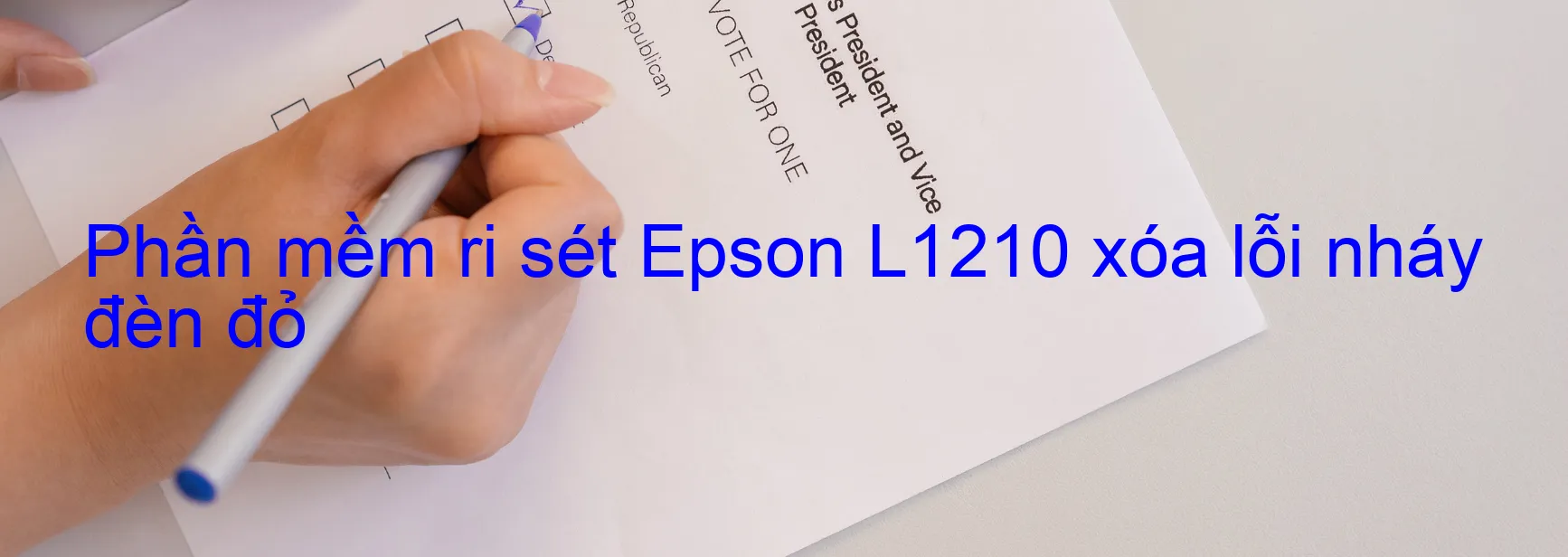 Phần mềm reset Epson L1210 xóa lỗi nháy đèn đỏ