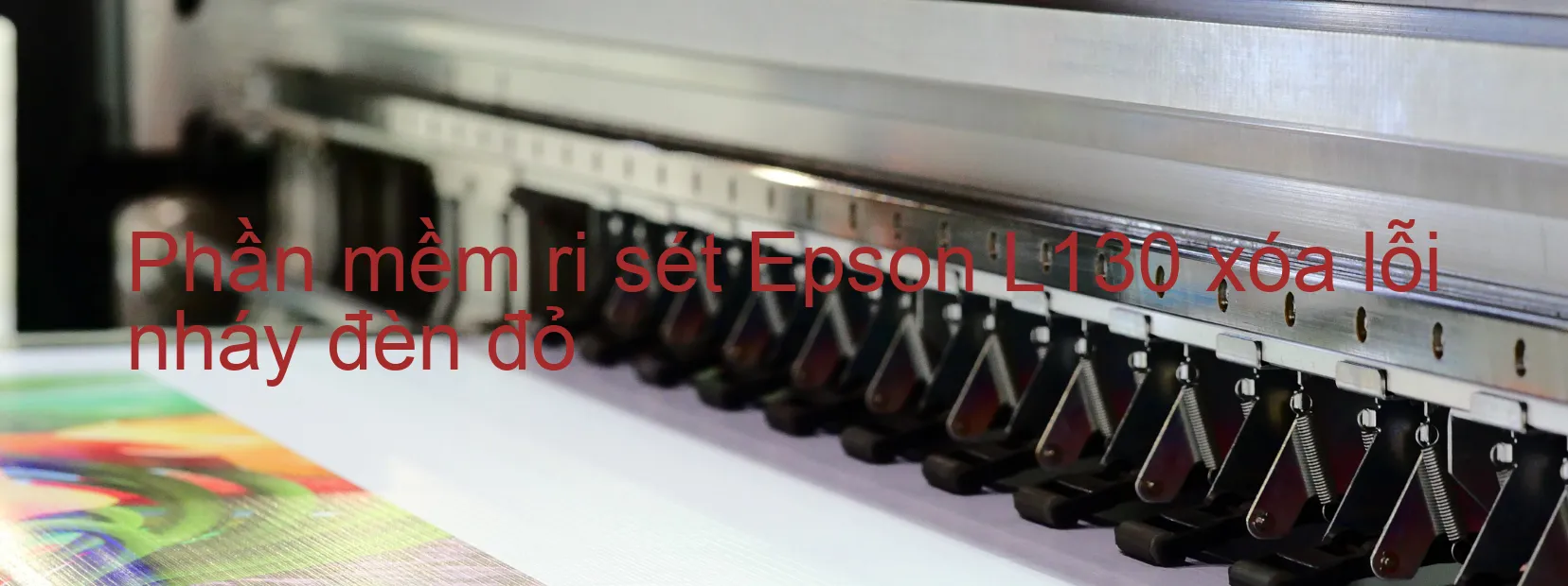 Phần mềm reset Epson L130 xóa lỗi nháy đèn đỏ