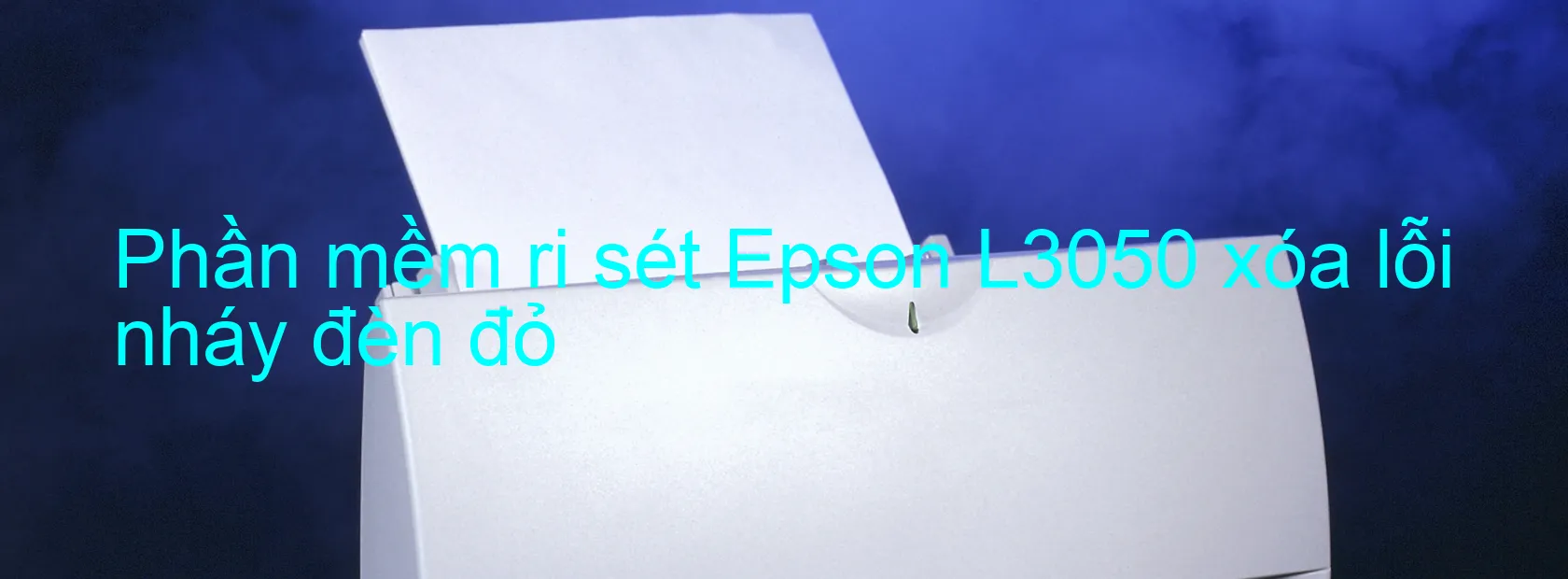 Phần mềm reset Epson L3050 xóa lỗi nháy đèn đỏ