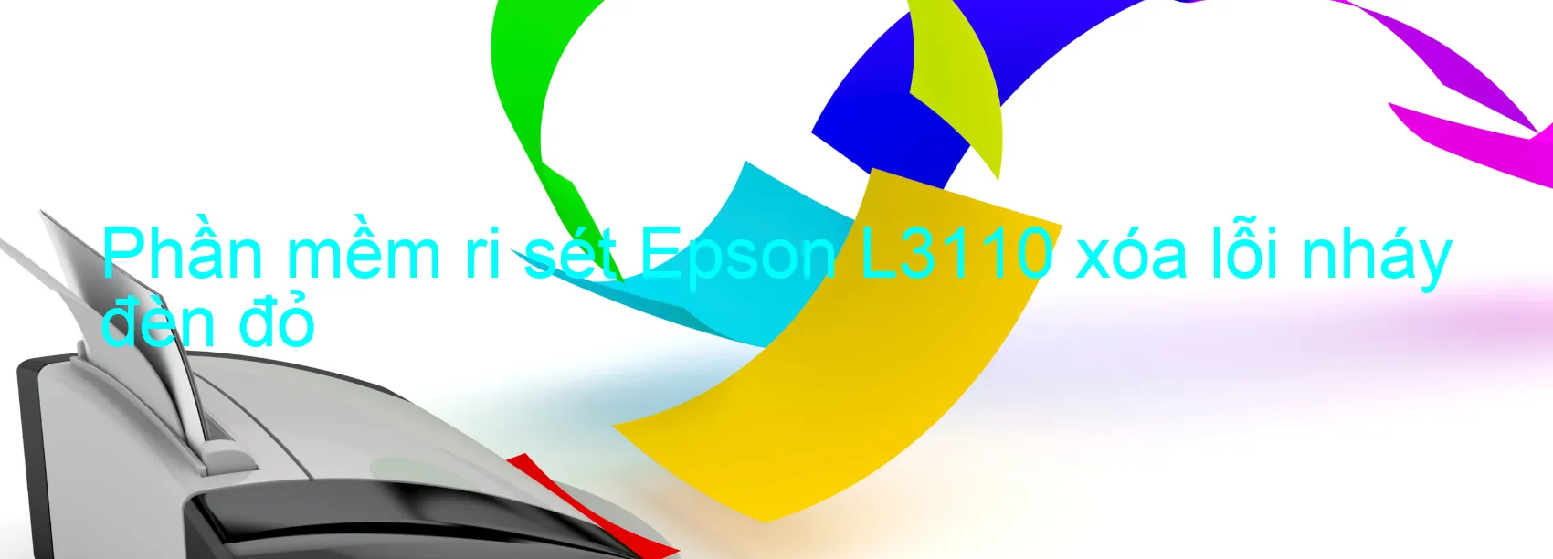 Phần mềm reset Epson L3110 xóa lỗi nháy đèn đỏ