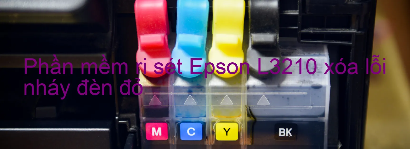 Phần mềm reset Epson L3210 xóa lỗi nháy đèn đỏ