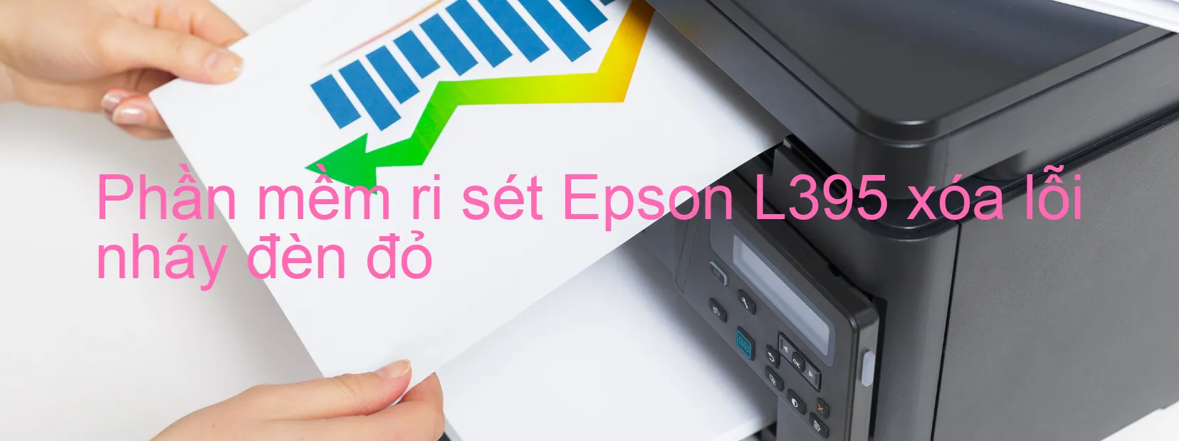 Phần mềm reset Epson L395 xóa lỗi nháy đèn đỏ