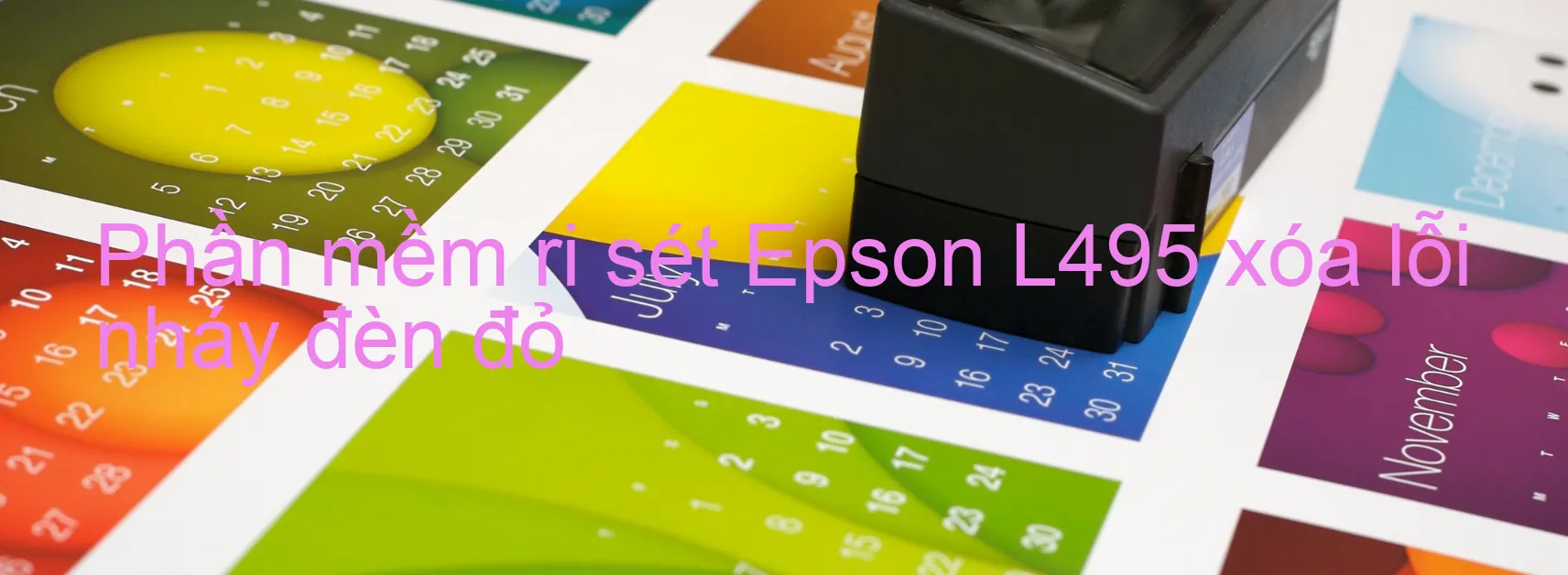 Phần mềm reset Epson L495 xóa lỗi nháy đèn đỏ
