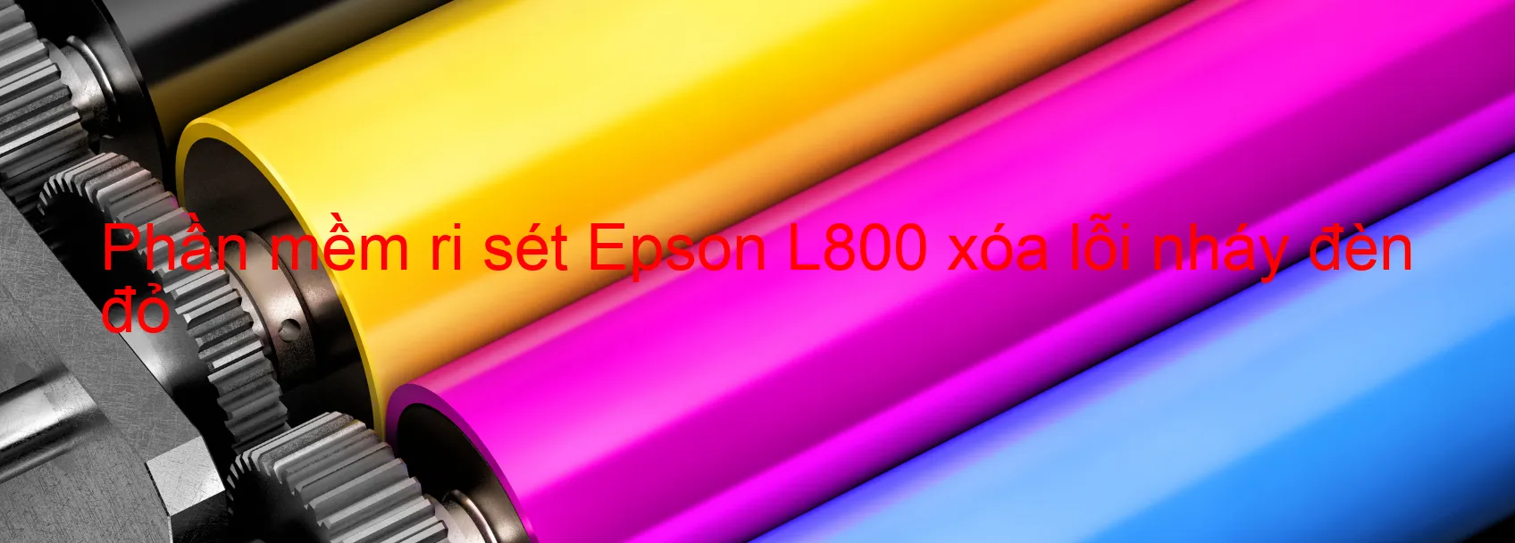 Phần mềm reset Epson L800 xóa lỗi nháy đèn đỏ