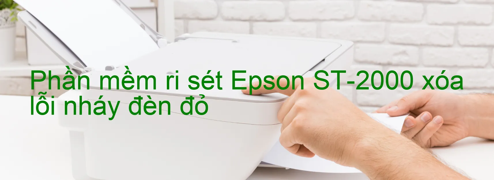 Phần mềm reset Epson ST-2000 xóa lỗi nháy đèn đỏ