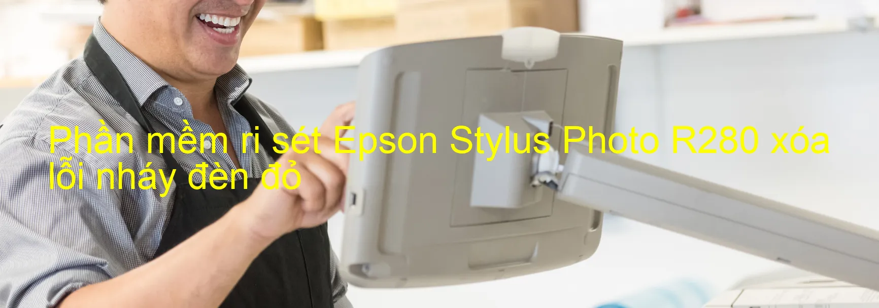 Phần mềm reset Epson Stylus Photo R280 xóa lỗi nháy đèn đỏ