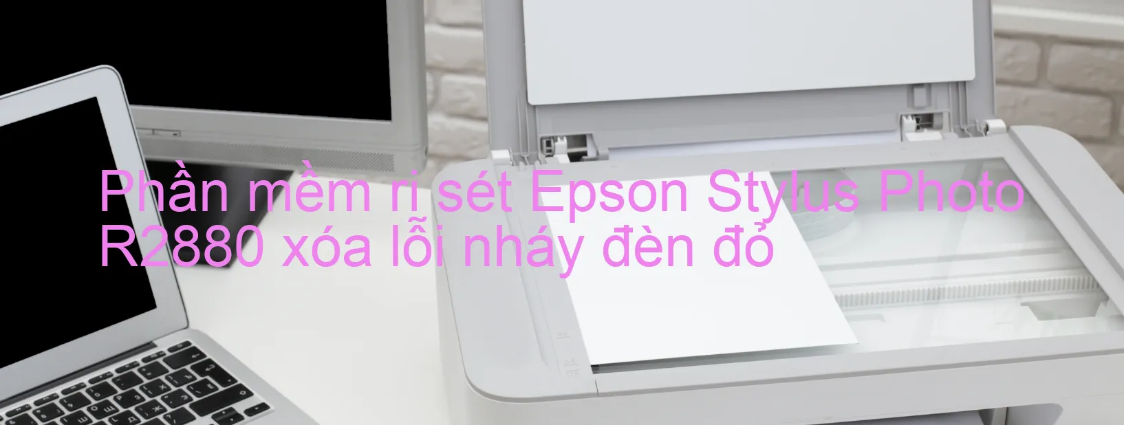 Phần mềm reset Epson Stylus Photo R2880 xóa lỗi nháy đèn đỏ