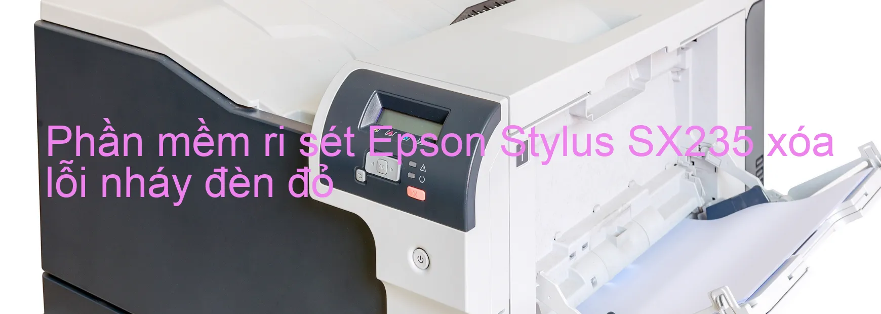 Phần mềm reset Epson Stylus SX235 xóa lỗi nháy đèn đỏ