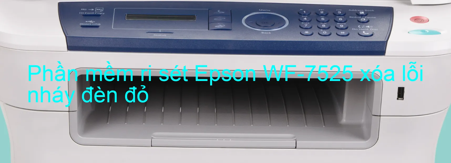 Phần mềm reset Epson WF-7525 xóa lỗi nháy đèn đỏ