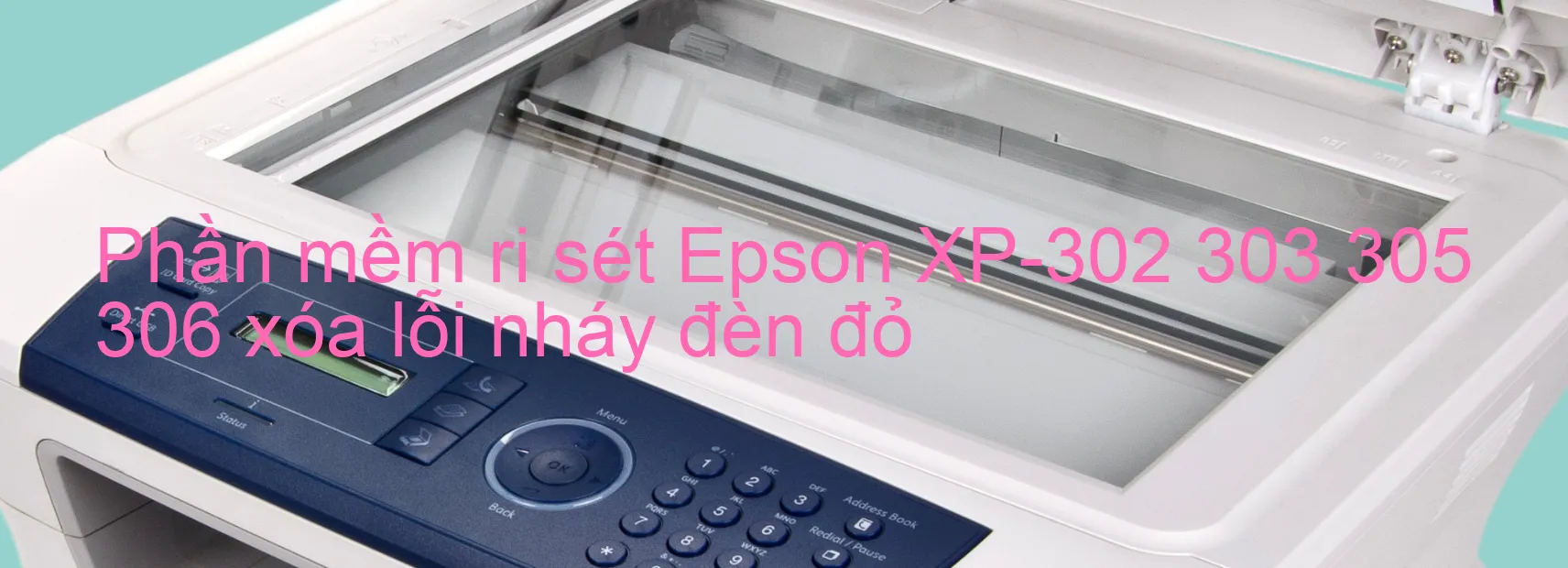 Phần mềm reset Epson XP-302 303 305 306 xóa lỗi nháy đèn đỏ