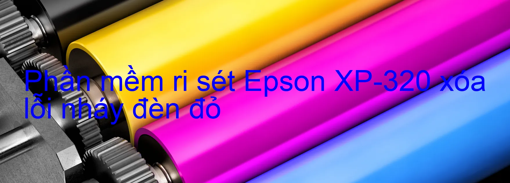 Phần mềm reset Epson XP-320 xóa lỗi nháy đèn đỏ