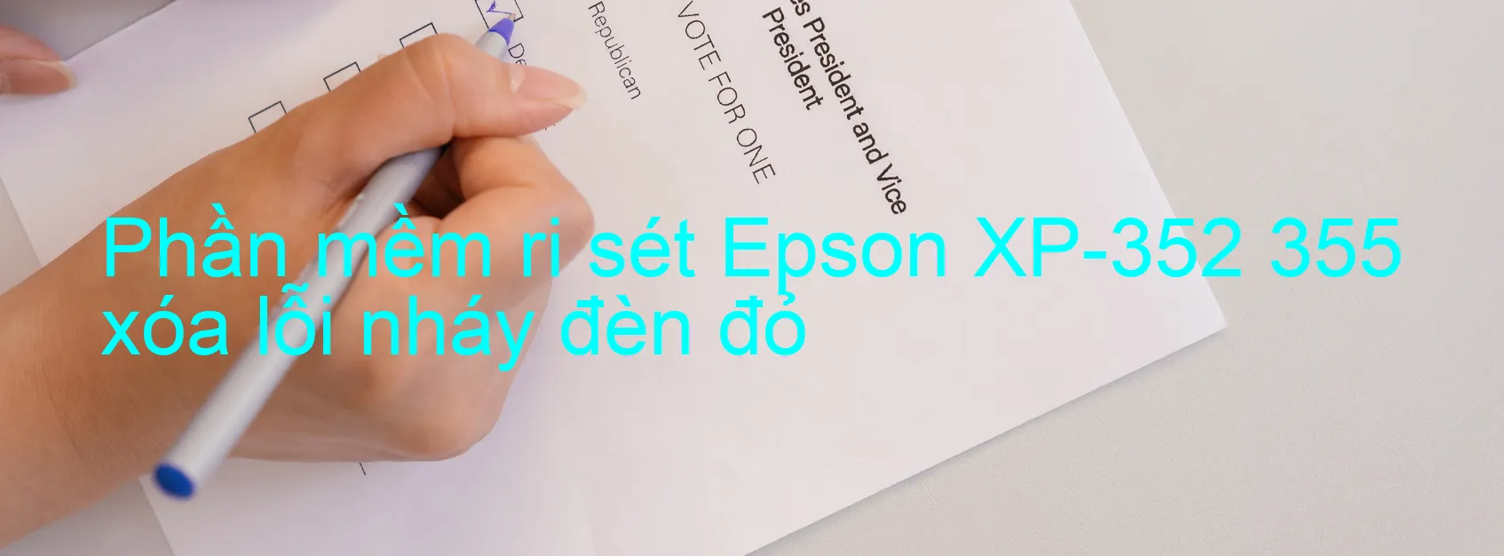 Phần mềm reset Epson XP-352 355 xóa lỗi nháy đèn đỏ