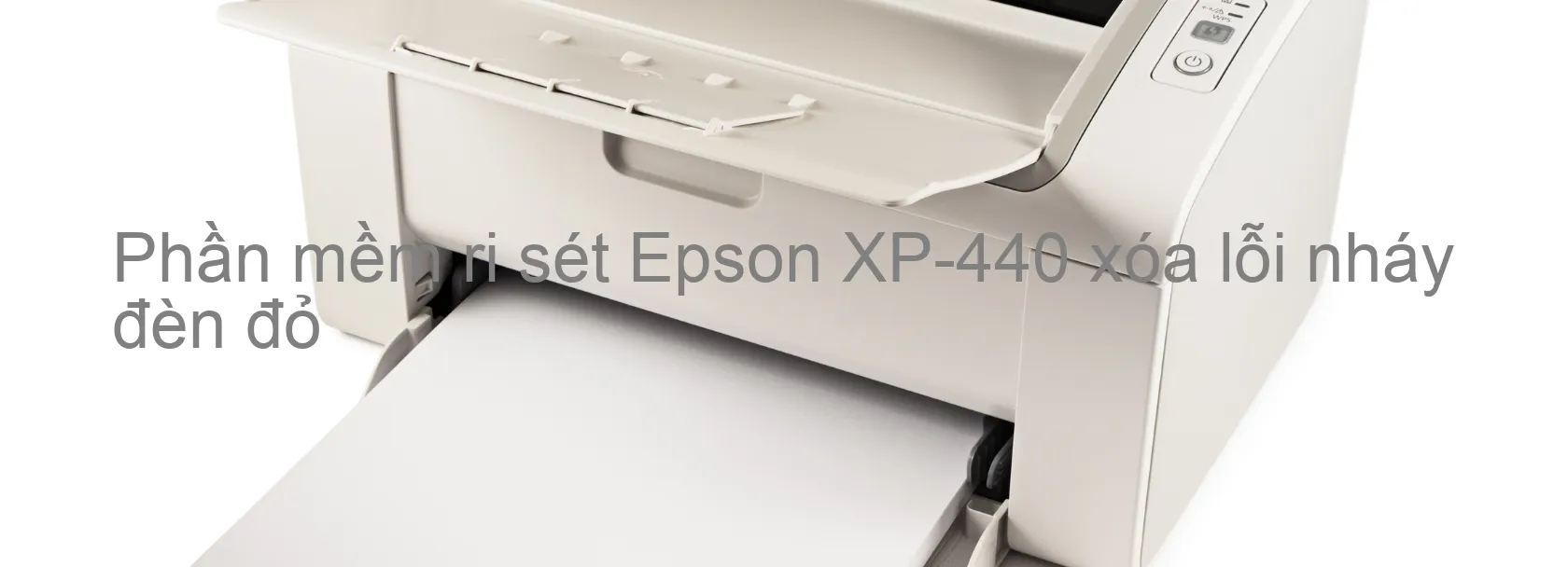 Phần mềm reset Epson XP-440 xóa lỗi nháy đèn đỏ