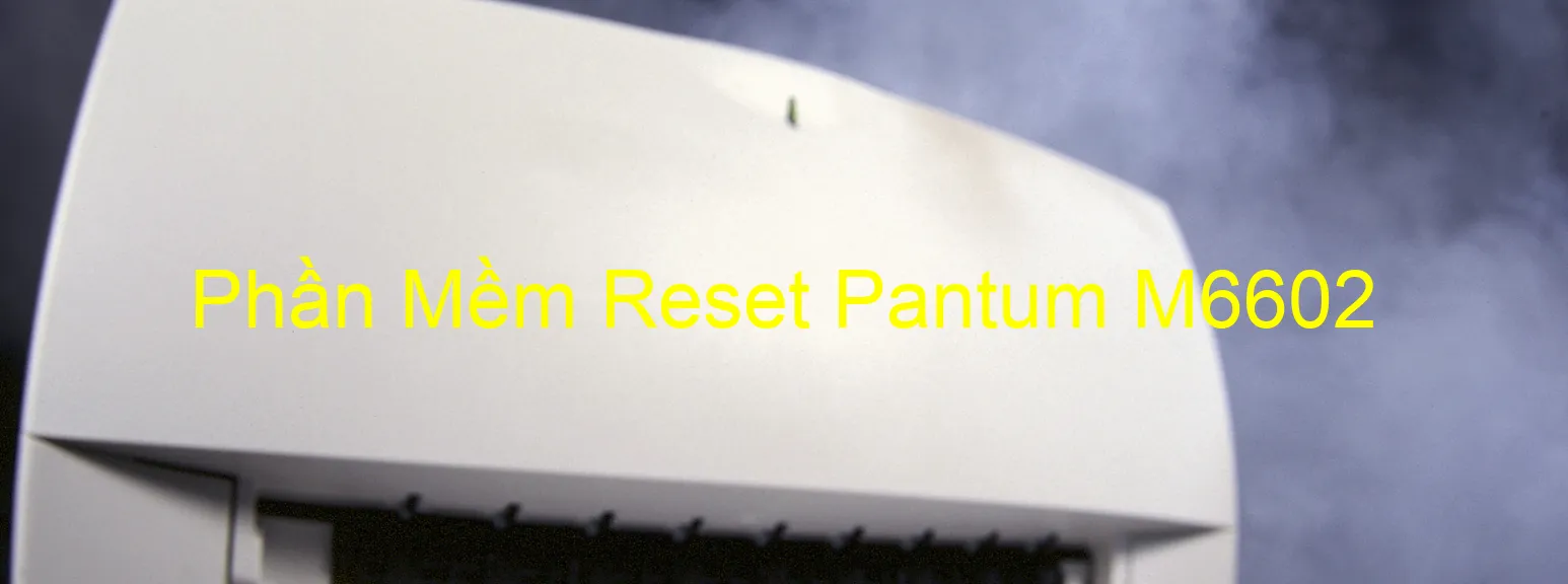phan-mem-reset-pantum-m6602.webp